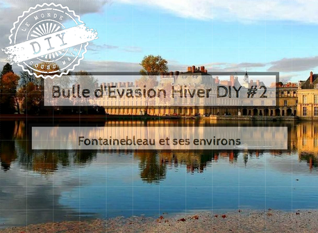 Guide week-end- Fontainebleau et environs