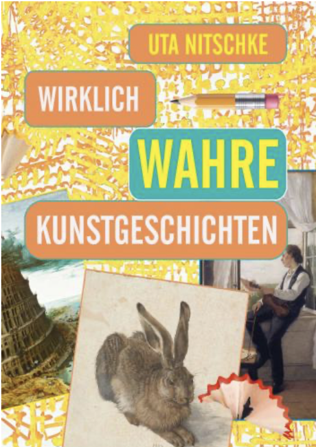 Wirklich wahre Kunstgeschichten - humorvolle Bildbeschreibungen von Uta Nitschke