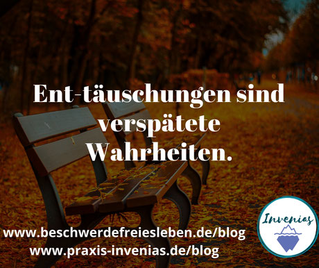 Enttäuschung bedeutet, dass die Täuschung aufgehoben ist.