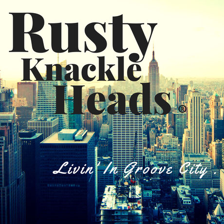 Rusty Knackle Heads　Livin' In Groove City
