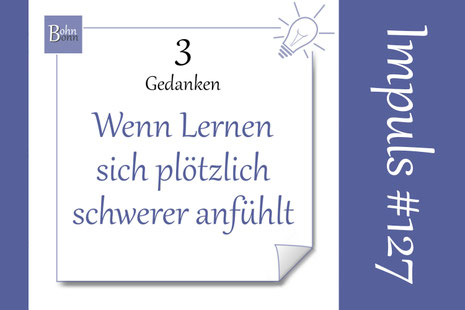 3 Gedanken, wenn Lernen sich plötzliche schwerer anfühlt
