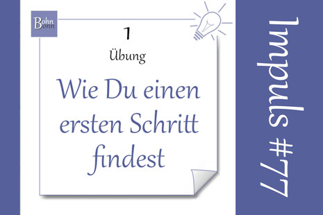 1 Übung wie Du einen ersten schritt findest