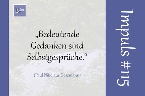 „Bedeutende Gedanken sind Selbstgespräche.“ – Paul Nikolaus Cossmann