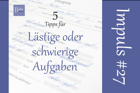 5 Tipps für lästige oder schwierige Aufgaben