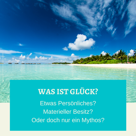 Was ist Glück? Etwas Persönliches? Materieller Besitz? Oder doch nur ein Mythos?