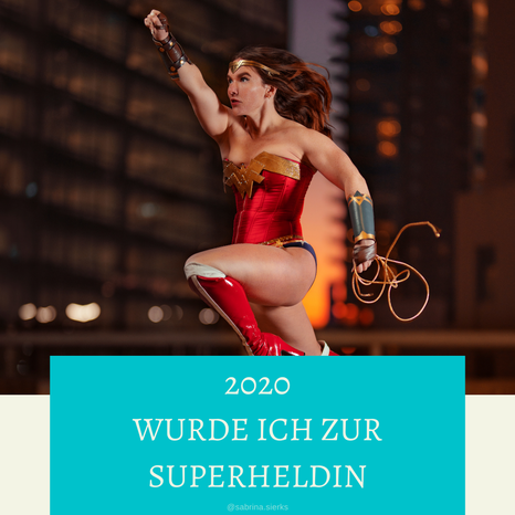 2020 wurde ich zur Superheldin
