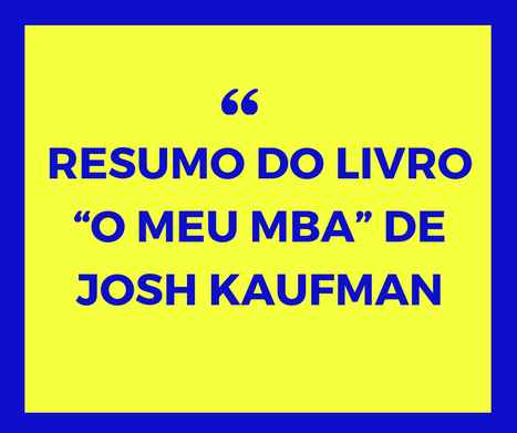 “O meu MBA” de Josh Kaufman