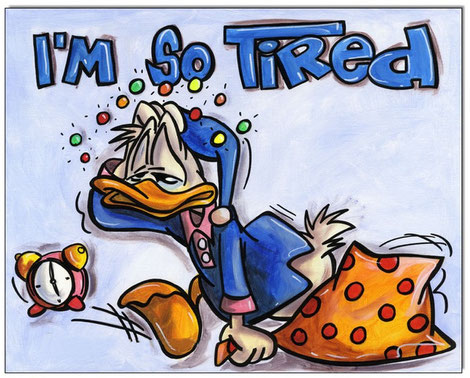 Donald Duck: I'm so tired!