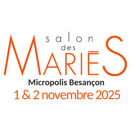 Salon des Mariés de Besançon, 1 et 2 Novembre 2025