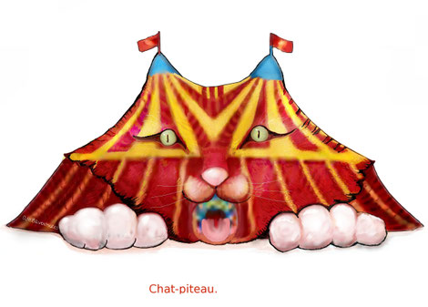 C'est un chapiteau pas piteux du tout! Méfie toi petite souris si tu y entres! Oui le chat t'avalera!
