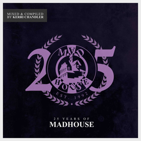 25 Years Of Madhouse | Kerri Chandler