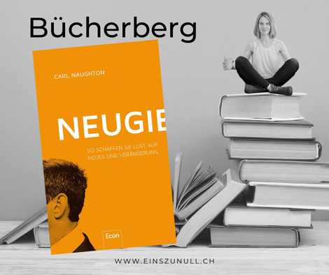 Carl Naughton (2018): Neugier – So schaffen Sie Lust auf Neues und Veränderung.