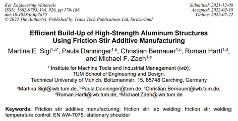 Martina E. Sigl, Paula Danninger, Christian Bernauer, Roman Hartl1 and Michael F. Zaeh: 'Efficient Build-Up of High-Strength Aluminum Structures Using Friction Stir Additive Manufacturing.' Institute for Machine Tools and Industrial Management (iwb), TUM 