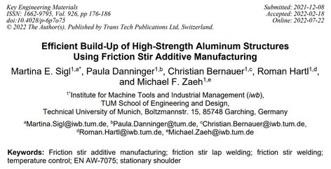 Martina E. Sigl, Paula Danninger, Christian Bernauer, Roman Hartl1 and Michael F. Zaeh: 'Efficient Build-Up of High-Strength Aluminum Structures Using Friction Stir Additive Manufacturing.' Institute for Machine Tools and Industrial Management (iwb), TUM 