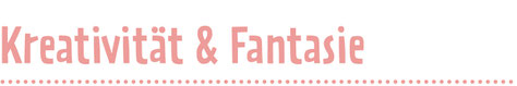 Kreativität und Fantasie