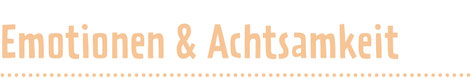 Emotionen und Achtsamkeit