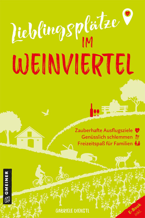 Reiseführer "Lieblingsplätze Weinviertel", von Gabriele Dienstl, Gmeiner Verlag 2020