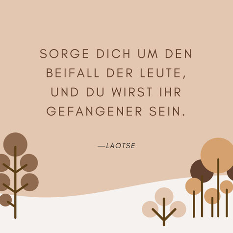 Sorge dich um den Beifall der Leute und du wirst ihr Gefangener sein Laotse visuelle zitate