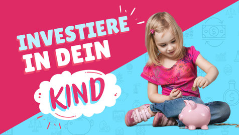 Kleines Kind wirft Geld in ein Sparrschwein. Daneben steht der Satz "Investiere in dein Kind".