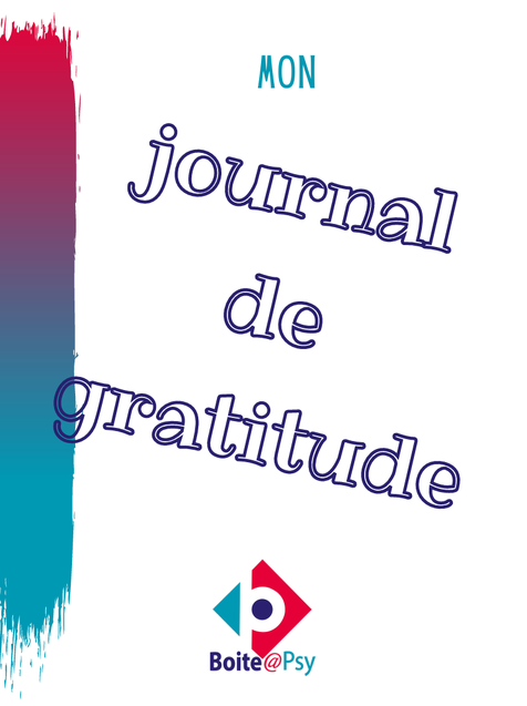 Mon journal de gratitude. La Boite à psy. Ariane Hébert. PDF gratuit. Compétences psychosicales. Philosophie pour enfants. Psychologie. Outil PDF gratuit. Estime de soi. Intelligence émotionnelle. émotions. CPS.