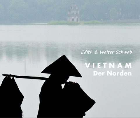 Walter Schwab | Vietnam - Der Norden