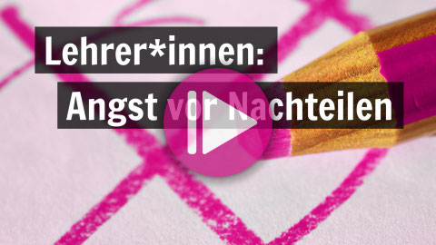 Lehrer:innen: Angst vor Nachteilen