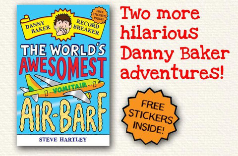 The World's Awesomest Air-Barf by Steve Hartley: Two more hilarious Danny Baker adventures (free stickers inside)