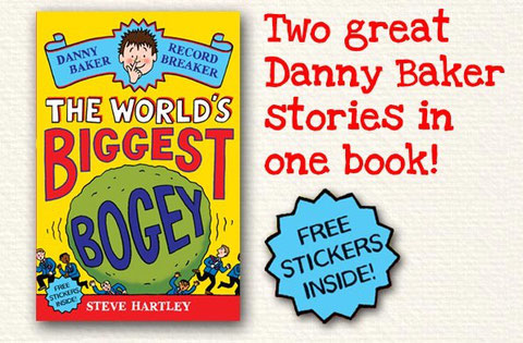 The World's Biggest Bogey by Steve Hartley: two great Danny Baker stories in one book! Free stickers inside!