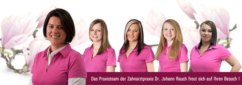 Das Team der Zahnarztpraxis Dr. Johann Rauch in Weiden i.d.OPf.