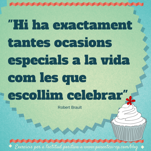 Hi ha exactament tantes ocasions especials a la vida com les que escollim celebrar