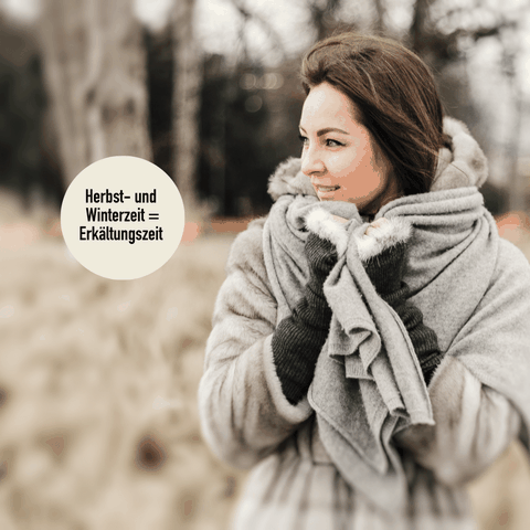 Herbst und Winterzeit ist Erkältungszeit