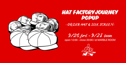 ▶︎ HAT FACTORY JOURNEY POPUP