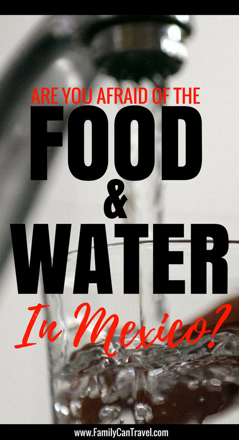 Are You Afraid of the Food and Water in Mexico? Food and Safety Tips for your Family | Family Travel | Travel with kids | Toddler Travel | #familytravel #toddlertravel #travelwithkids #mexico #mayanriviera