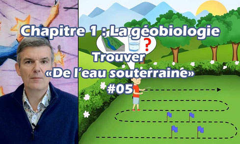 Trouver de l'eau souterraine  #05 du chapitre 1 (La géobiologie)