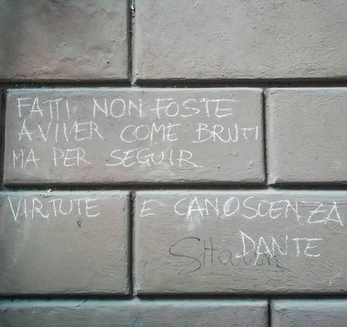 In via dei Gigli d'oro c'è una delle poche scritte sui muri che non cancellerei, ma anzi la copierei dappertutto...ma quanto è moderno Dante?