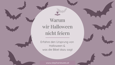 Titelbild mit Titel von Blogartikel "Warum wir Halloween nicht feiern" in der Mitte auf weißen Hintergrund. Am Rand sind schwarze Fledermäuse. Der Rest in lila gehalten. 