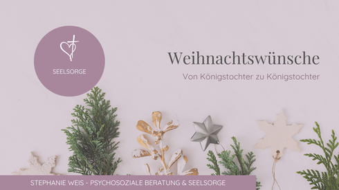 Titelbild mit Titel vom Blogartikel "Weihnachtswünsche - von Königstochter zu Königstochter" von Stephanie Weis. Im Hintergrund Weihnachtsdeko. Alles in hellem lila Ton.
