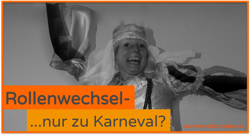 Rollenwechsel- nur zu Karneval?