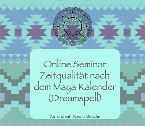 Online Video Seminar Zeitqualität nach dem Maya Kalender Dreamspell