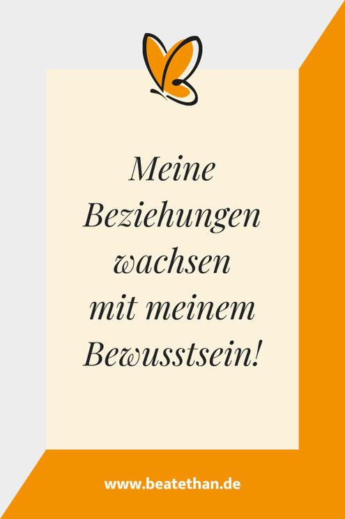 Affirmation: "Meine Beziehungen wachsen mit meinem Bewusstsein!"