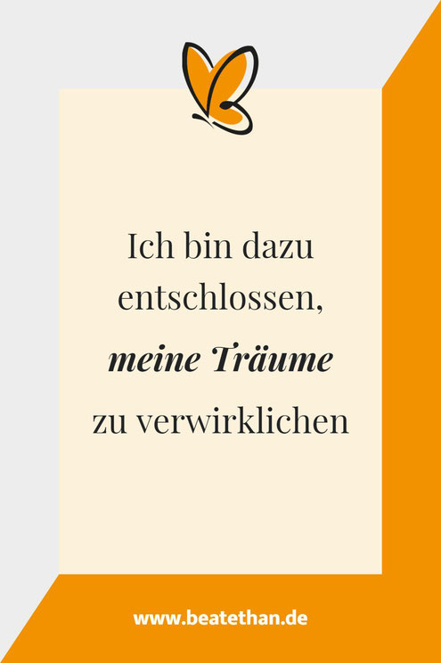 Affirmation: "Ich bin dazu entschlossen, meine Träume zu verwirklichen"