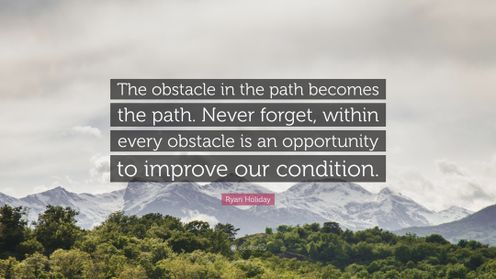 Quote by Ryan Holiday - The Obstacle is the Way