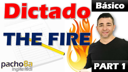 Dictado The fire - parte 1