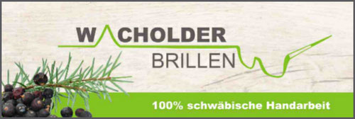 Wacholder-Brillen 100% schwäbische Handarbeit