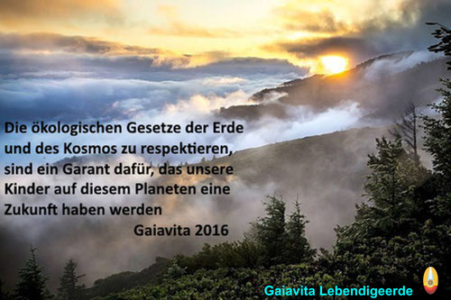 Die ökologischen Gesetze der Erde und des Kosmos respektieren