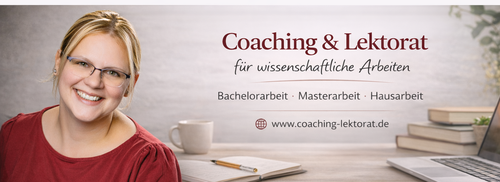 Coaching und Lektorat für wissenschaftliche Arbeiten – Unterstützung bei Bachelorarbeit, Masterarbeit und Hausarbeit