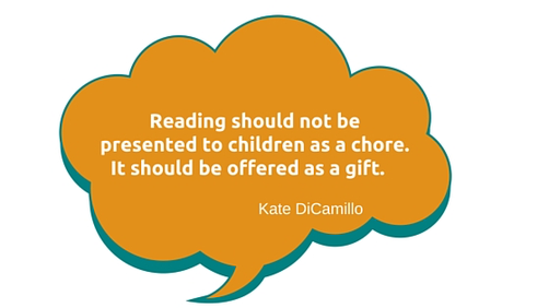 Kate DiCamiilo quote:  Reading should be offered as a gift not a chore.