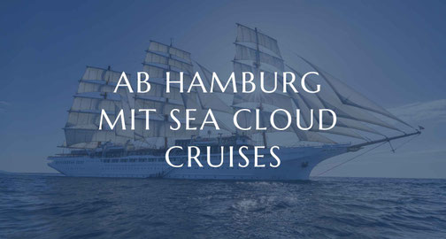 Ab Hamburg mit Sea Cloud Cruises