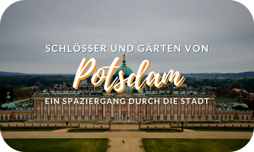 Potsdam Schlösser und Gärten