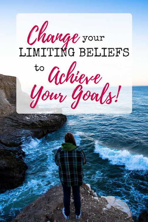Change your limiting beliefs to achieve your goals